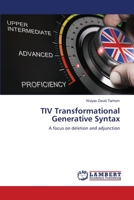 TIV Transformational Generative Syntax: A focus on deletion and adjunction 6203583278 Book Cover