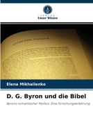 D. G. Byron und die Bibel: Byrons romantischer Mythos: Eine Forschungserfahrung 6203125423 Book Cover