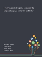 From Clerks to Corpora: Essays on the English Language Yesterday and Today 101328514X Book Cover
