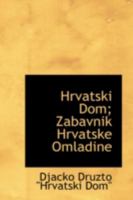 Hrvatski Dom: Zabavnik Hrvatske Omladine 0526268204 Book Cover