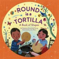Round Is a Tortilla: A Book of Shapes 1452145687 Book Cover