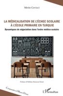 La médicalisation de l’échec scolaire à l’école primaire en Turquie: Dynamiques de négociation dans l’ordre médico-scolaire (Comprendre Le Moyen-Orient) (French Edition) 2336503794 Book Cover