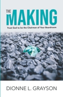 The Making: Trust God To Be The Chairman Of Your Boardroom 1952327008 Book Cover