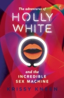 The Adventures of Holly White and the Incredible Sex Machine 1922079383 Book Cover