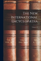 The New International Encyclopædia; Volume 22 101688494X Book Cover