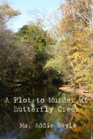 A Plot to Murder at Butterfly Creek 1434935353 Book Cover