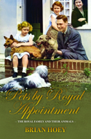 Pets by Royal Appointment: The Royal Family and Their Animals 1849546037 Book Cover