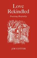 Love Rekindled: Practising Hospitality 0853053480 Book Cover