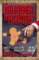 Murder, Machinery & Snowflakes (a trio of festive terror): Santa's Elite / Away in a Mangler / Ho Ho Hollow 0993060196 Book Cover