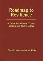 Roadmap to Resilience: A Guide for Military, Trauma Victims and Their Families 0969884028 Book Cover