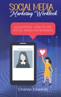 Social Media Marketing Workbook: 2021 Edition - How to Use Social Media for Business 1801879249 Book Cover