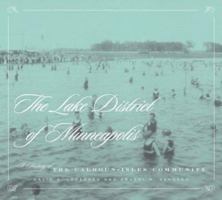 Lake District of Minneapolis: History of the Calhoun Isles Community (The Fesler-Lampert Minnesota Heritage Book Series) 0933960026 Book Cover