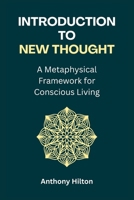 Introduction to New Thought: A Metaphysical Framework for Conscious Living B0GB82QLCY Book Cover
