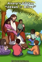 Avery's Dream Jesus is Alive B08BDMKZYM Book Cover