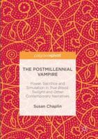 The Postmillennial Vampire: Power, Sacrifice and Simulation in True Blood, Twilight and Other Contemporary Narratives 3319483714 Book Cover