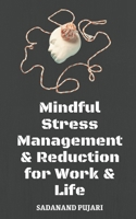 Mindful Stress Management & Reduction for Work & Life B0CP89WM1M Book Cover