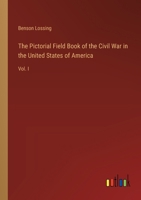 The Pictorial Field Book of the Civil War in the United States of America: Vol. I 3368847783 Book Cover