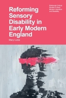 Reforming Sensory Disability in Early Modern England (Edinburgh Critical Studies in Early Modern Literature and Disability) 139956529X Book Cover