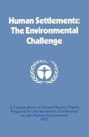 Human Settlements: The Environmental Challenge: A Compendium of United Nations Papers Prepared for the Stockholm Conference on the Human Environment 1972 1349016497 Book Cover