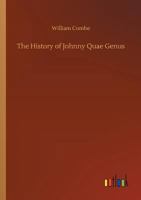 The History of Johnny Quae Genus, the Little Foundling of the Late Doctor Syntax; A Poem by the Author of the Three Tours. with 24 Col. Illus. by Thomas Rowlandson 1432504762 Book Cover