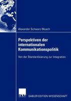 Perspektiven Der Internationalen Kommunikationspolitik: Von Der Standardisierung Zur Integration 382447736X Book Cover