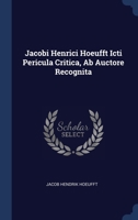 Jacobi Henrici Hoeufft Icti Pericula Critica, Ab Auctore Recognita 134043217X Book Cover
