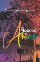 Los Matices del Amor 1637651589 Book Cover