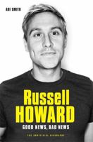 Russell Howard: The Good News, Bad News: The Biography 1786064464 Book Cover