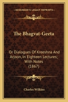 The Bhagvat-Geeta: Or Dialogues Of Kreeshna And Arjoon, In Eighteen Lectures; With Notes 1164843923 Book Cover