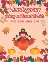 Thanksgiving Coloring and Connect The Dots For Kids Ages 2-3: The Ultimate Happy Thanksgiving and Autumn Harvest Children's Learning Book. B08NF32KHC Book Cover
