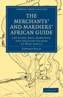 The Merchant's and Mariner's African Guide; containing an accurate description of the coast, bays, harbours, and adjacent islands of West Africa. ... and Gold Coast, mercantile navigation, etc.]. 1241702195 Book Cover