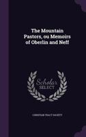 The Mountain Pastors, ou Memoirs of Oberlin and Neff 1355414210 Book Cover