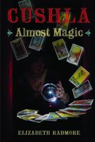 Cushla - Almost Magic; Reflections of a Reformed Gypsy Girl 1771230002 Book Cover