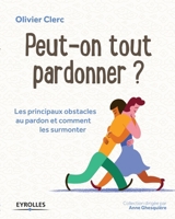 Peut-on tout pardonner ?: Les principaux obstacles au pardon et comment les surmonter (French Edition) 2212562136 Book Cover