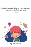 From Imagination to Inspiration: Captivating Tales for Bright Young Minds B0C6BSVZ1H Book Cover