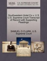 Southwestern Hotel Co v. U S U.S. Supreme Court Transcript of Record with Supporting Pleadings 1270314262 Book Cover