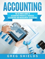 Accounting: The Ultimate Guide to Accounting Principles, Financial Accounting and Management Accounting 1722964839 Book Cover