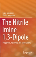 The Nitrile Imine 1,3-Dipole: Properties, Reactivity and Applications 303043480X Book Cover