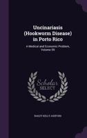 Uncinariasis (Hookworm disease) in Porto Rico: a medical and economic problem 935392801X Book Cover
