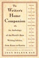 The Writer's Home Companion: An Anthology of the World's Best Writing Advice, From Keats to Kunitz 0805048936 Book Cover