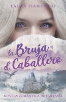 La bruja y el caballero: Novela romántica de fantasía B09BYBJ7Q8 Book Cover