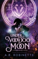 Under A Voodoo Moon: Darkin World Novel (Book 2) 1710446404 Book Cover