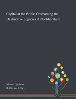 Capital at the Brink: Overcoming the Destructive Legacies of Neoliberalism 1013285018 Book Cover