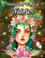 Whimsical World of Fairies Coloring Book B0BJ4QSG9L Book Cover