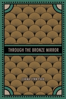Through the Bronze Mirror : Speculative Poems and Stories 1966253206 Book Cover