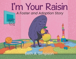 I'm Your Raisin: A Foster and Adoption Story B0FP4JJ3PG Book Cover