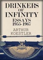 Drinkers of Infinity: Essays 1955-1967 1939438500 Book Cover