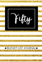 Fifty Bucket List Journal: Cute 50th Birthday Gift for Women | Alternative to a Card Notebook| Great Christmas or Birthday Present for Her 1694540022 Book Cover
