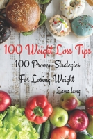 100 Weight Loss Tips: 100 Proven Strategies For Losing Weight B0BSJPZV83 Book Cover