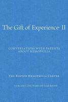 The Gift of Experience II: Conversations with Parents About Hemophilia 1502339951 Book Cover